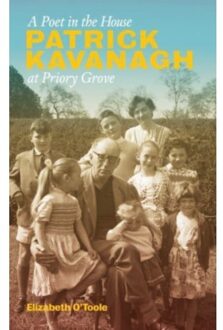 A Poet In The House: Patrick Kavanagh At Priory Grove - Elizabeth O'Toole