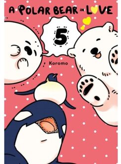 A Polar Bear In Love, Vol. 5 - Polar Bear In Love - Koromo Koromo