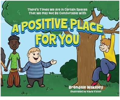 A Positive Place For You: There's Times We Are In Certain Spaces That We May Not Be Comfortable With - Brendale Wakeley