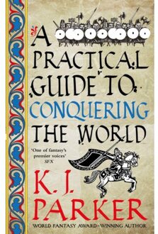 A Practical Guide To Conquering The World - K. J. Parker