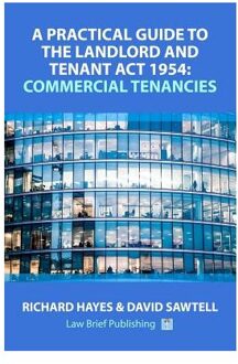 A Practical Guide To The Landlord And Tenant Act 1954 - Hayes, Richard