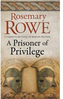 A Prisoner Of Privilege - A Libertus Mystery Of Roman Britain - Rosemary Rowe