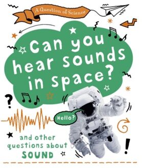 A Question Of Science: Can You Hear Sounds In Space? And Other Questions About Sound - A - Anna Claybourne