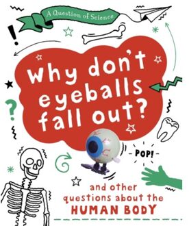A Question Of Science: Why Don't Your Eyeballs Fall Out? And Other Questions About The Human Body - Anna Claybourne