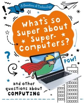 A Question Of Technology: What's So Super About Supercomputers? - A Question Of Technology - Clive Gifford