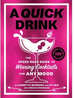 A Quick Drink : The Speed Rack Guide To Winning Cocktails For Any Mood - Ivy Mix