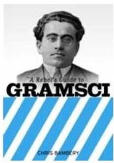 A Rebels Guide To Gramsci