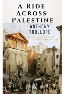A Ride Across Palestine - Anthony Trollope