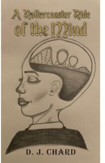 A Rollercoaster Ride Of The Mind - Chard, D. J.