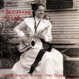 A Saxophone for a Lady / Claude & Odile Delangle