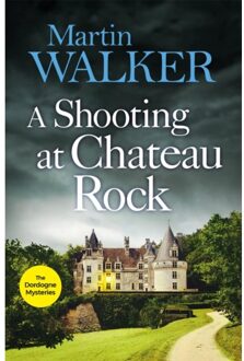 A Shooting At Chateau Rock - The Dordogne Mysteries - Martin Walker