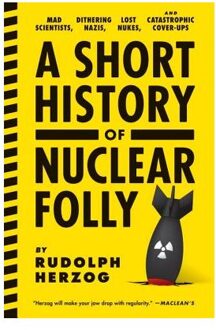 A Short History Of Nuclear Folly