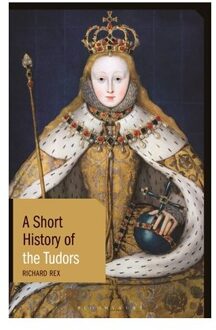A Short History Of The Tudors - Short Histories - Professor Richard Rex