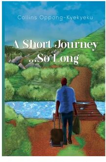 A Short Journey...So Long - Collins Oppong-Kyekyeku