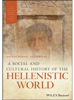 A Social And Cultural History Of The Hellenistic World - Wiley Blackwell Social And Cultural - Gillian Ramsey Neugebauer