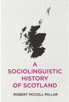 A Sociolinguistic History Of Scotland - Robert McColl (Reader in Linguis