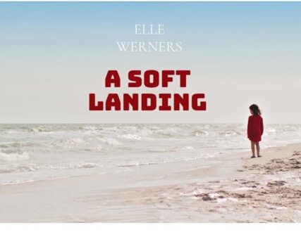 A Soft Landing - ELLE WERNERS
