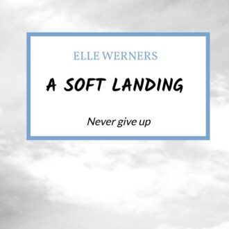 A Soft Landing - ELLE WERNERS