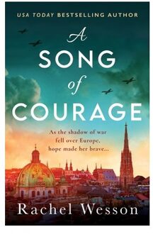 A Song Of Courage: An Utterly Gripping Ww2 Historical Novel Based On A True Story - Rachel Wesson