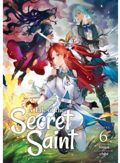 A Tale Of The Secret Saint (Light Novel) Vol. 6 - A Tale Of The Secret Saint (Light Novel) - Touya