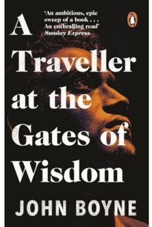 A Traveller At The Gates Of Wisdom - John Boyne