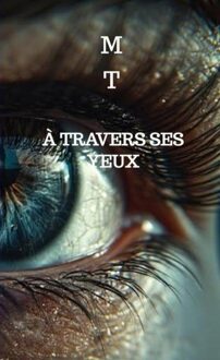 À travers ses yeux - M T - ebook