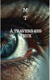 À travers ses yeux - M T