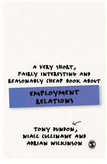 A Very Short, Fairly Interesting and Reasonably Cheap Book About Employment Relations