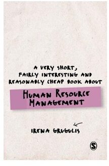 A Very Short, Fairly Interesting and Reasonably Cheap Book About Human Resource Management