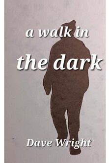 A Walk In The Dark - Dave Wright