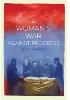 A Woman's War Against Progress - Allan Cameron