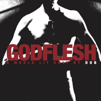 A World Lit Only By Dub - Godflesh