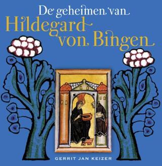 A3 Boeken De geheimen van Hildegard von Bingen - Boek Gerrit J. Keizer (9491557033)