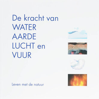 A3 Boeken De kracht van water, aarde, lucht en vuur - Boek Chr. Elzinga (9077408371)