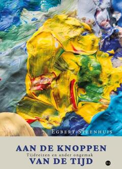 Aan de knoppen van de tijd -  Egbert Steenhuis (ISBN: 9789465097381)
