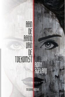 Aan de rand van de toekomst - Boek Rony A.F. Roeland (9491144758)