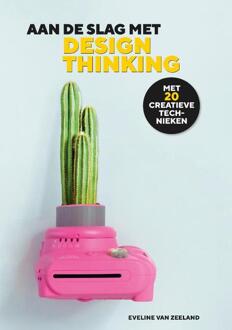 Aan de slag met design thinking -  Eveline van Zeeland (ISBN: 9789090357737)
