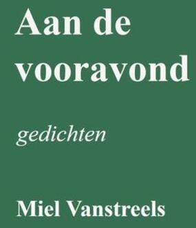 Aan de vooravond -  Miel Vanstreels (ISBN: 9789403848990)