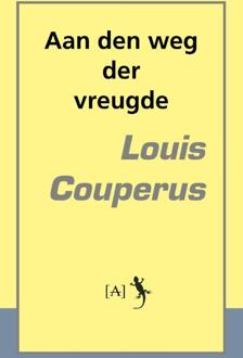 Aan den weg der vreugde - Boek Louis Couperus (9491618326)