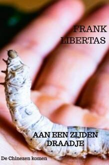 Aan een Zijden Draadje -  Frank Libertas (ISBN: 9789464927559)