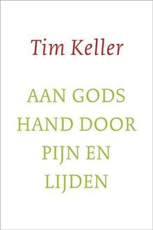 Aan gods hand door pijn en lijden - Boek Tim Keller (9051944950)