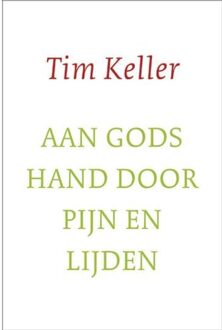 Aan gods hand door pijn en lijden - Boek Tim Keller (9051944950)