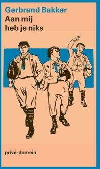 Aan mij heb je niks -  Gerbrand Bakker (ISBN: 9789029555005)