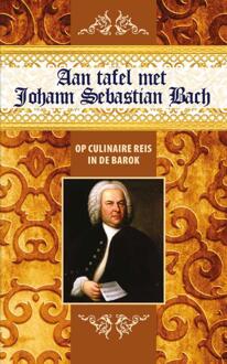 Aan Tafel Met Johann Sebastian Bach - Govert Jan Bach