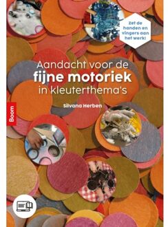 Aandacht Voor De Fijne Motoriek In Kleuterthema’s - Silvana Herben