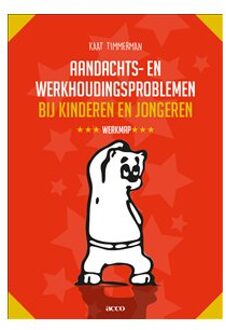 Aandachts- en werkhoudingsproblemen bij kinderen en jongeren / Werkmap - Boek Kaat Timmerman (9463442405)