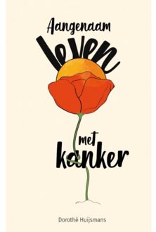 Aangenaam Leven Met Kanker - Dorothé Huijsmans