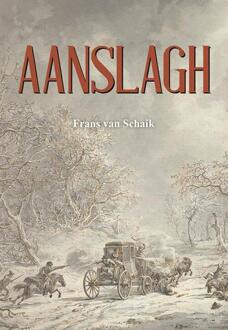 Aanslagh -  Frans van Schaik (ISBN: 9789463656351)