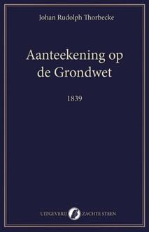 Aanteekening op de Grondwet -  Johan Rudolph Thorbecke (ISBN: 9789083628622)