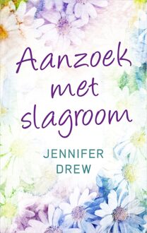 Aanzoek met slagroom - eBook Jennifer Drew (9402754334)